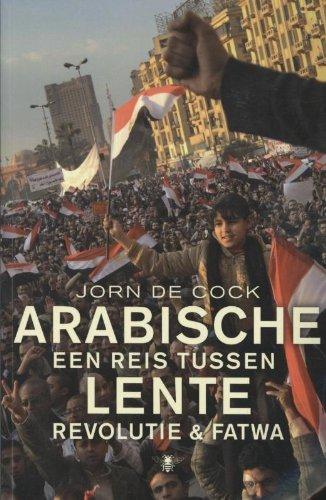 Arabische lente / druk 1: een reis tussen revolutie & Fatwa