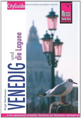 Reise Know-How CityGuide Venedig und die Lagune: Reiseführer für individuelles Entdecken