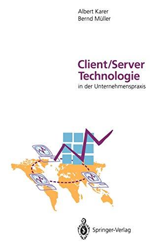 Client/Server-Technologie in der Unternehmenspraxis: Vision und Realität der Informationsverarbeitung im restrukturierten Unternehmen