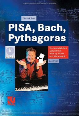 PISA, Bach, Pythagoras: Ein vergnügliches Kabarett um Bildung, Musik und Mathematik