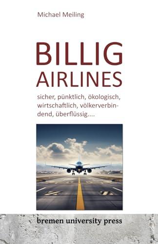 Billigairlines: sicher, pünktlich, ökologisch, wirtschaftlich, völkerverbindend, überflüssig....