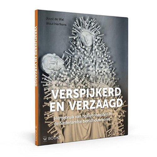 Verspijkerd en verzaagd: hergebruik van heiligenbeelden in de Nederlandse beeldhouwkunst