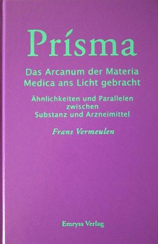 Prisma: Das Arcanum der Materia medica an Licht gebracht