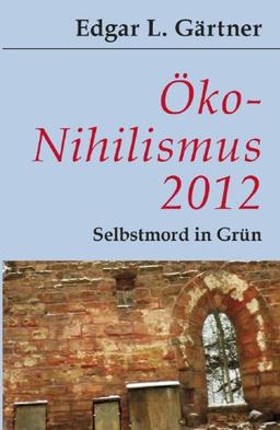 Öko-Nihilismus 2012: Selbstmord in Grün