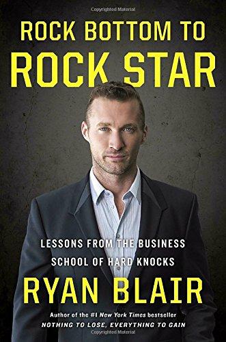 Rock Bottom to Rock Star: Lessons from the Business School of Hard Knocks