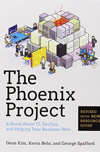 The Phoenix Project: A Novel about IT, DevOps, and Helping Your Business Win