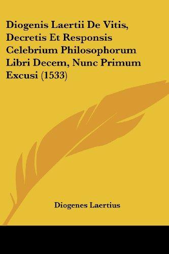 Diogenis Laertii De Vitis, Decretis Et Responsis Celebrium Philosophorum Libri Decem, Nunc Primum Excusi (1533)