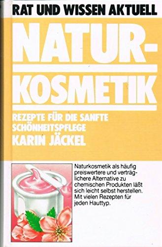 Naturkosmetik - Rezepte für die sanfte Schönheitspflege