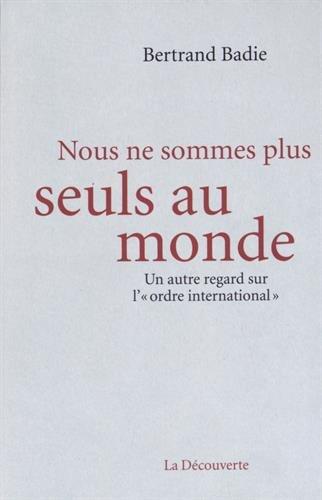 Nous ne sommes plus seuls au monde : un autre regard sur l'ordre international