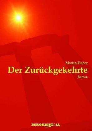 Der Zurückgekehrte: Ein historischer Roman über Jesus Christus und die Santiner