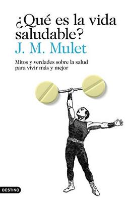 ¿Qué es la vida saludable?: Mitos y verdades sobre la salud para vivir más y mejor (Imago Mundi)