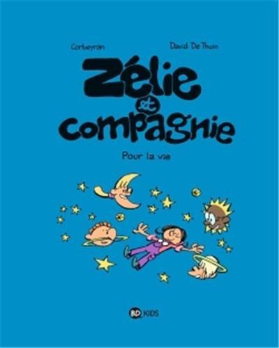 Zélie et compagnie. Vol. 6. Pour la vie