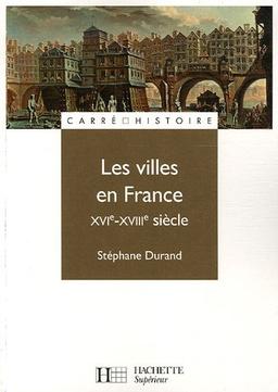 Les villes en France, XVIe-XVIIIe siècle