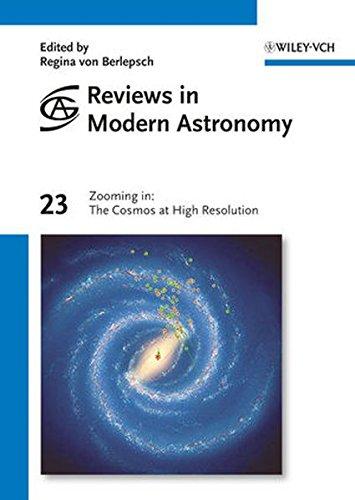 Reviews in Modern Astronomy Vol. 23: Zooming in: The Cosmos at High Resolution