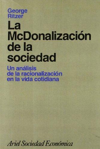 La Mcdonalización de la sociedad: Un análisis de la racionalización en la vida cotidiana (Ariel Economía, Band 1)