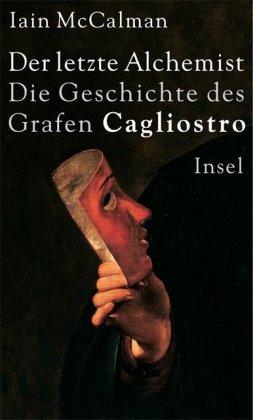 Der letzte Alchemist. Die Geschichte des Grafen Cagliostro