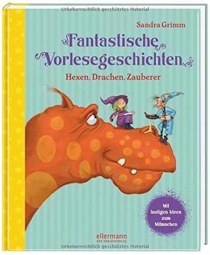 Fantastische Vorlesegeschichten - Hexen, Drachen, Zauberer