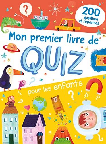 Mon premier livre de quiz pour les enfants : 200 questions et réponses