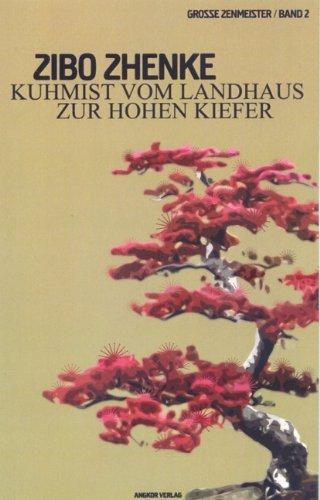 Kuhmist vom Landhaus zur Hohen Kiefer: Zen in der Kunst des Denkens. Worte eines chinesischen Zen-Meisters