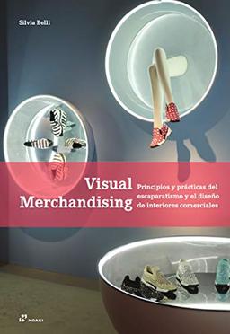 Visual Merchandising: Principios y pràcticas del escaparatismo y el diseño de interiores