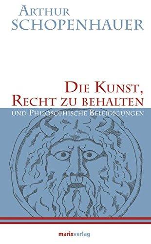 Die Kunst, Recht zu behalten: und Philosophische Beleidigungen.