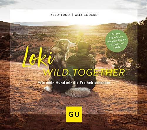 Loki - Wild together: Wie mein Hund mir die Freiheit schenkte (GU Tier Spezial)