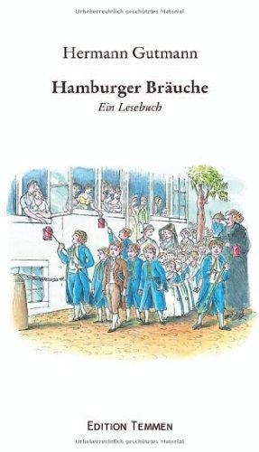 Hamburger Bräuche: oder &#34;Von tranigen Alsterschwänen, kräftigen Brauern und kostspieligen Vergnügen&#34; / Ein Lesebuch