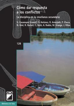 Cómo dar respuesta a los conflictos: La disciplina en la enseñanza secundaria (Orientación y tutoría, Band 128)