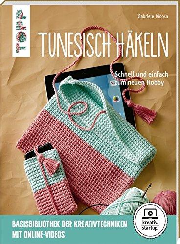 Tunesisch häkeln (kreativ.startup.): Schnell und einfach zum neuen Hobby. Mit Online-Videos