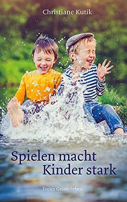 Spielen macht Kinder stark