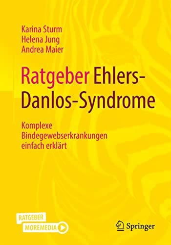 Ratgeber Ehlers-Danlos-Syndrome: Komplexe Bindegewebserkrankungen einfach erklärt