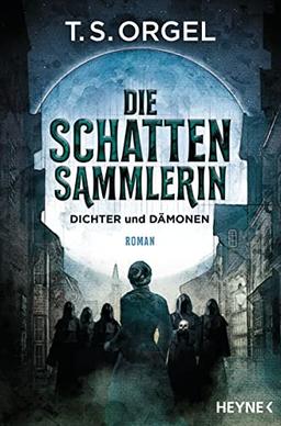 Die Schattensammlerin - Dichter und Dämonen: Roman