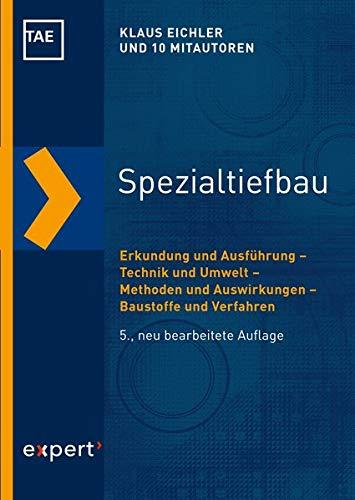 Spezialtiefbau: Erkundung und Ausführung – Technik und Umwelt – Methoden und Auswirkungen – Baustoffe und Verfahren (Kontakt & Studium)