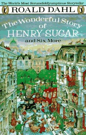 The Wonderful Story of Henry Sugar: And Six More