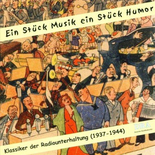 Ein Stück Musik ein Stück Humor - Klassiker der Radiounterhaltung (1937-1944)