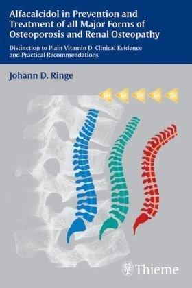 Alfacalcidol in Prevention and Treatment of all Major Forms  of Osteoporosis and Renal Osteopathy: Distinction to Plain Vitamin D, Clinical Evidence and Practical Recommendations