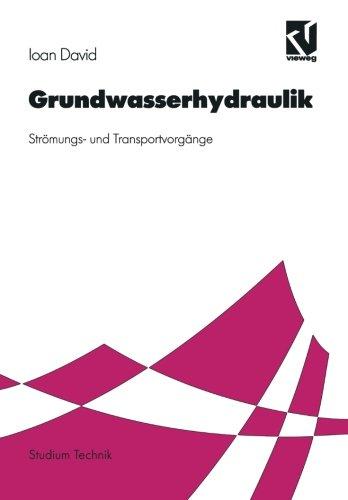 Grundwasserhydraulik: Strömungs- Und Transportvorgänge (Studium Technik) (German Edition)