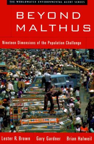 Beyond Malthus: Nineteen Dimensions of the Population Challenge (Worldwatch Environmental Alert)