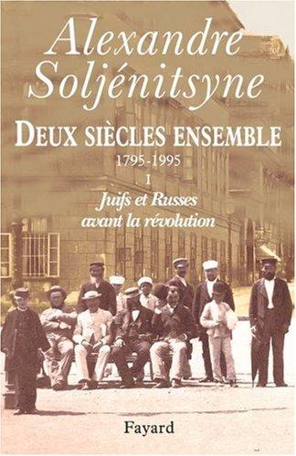 Deux siècles ensemble : 1795-1995. Vol. 1. Dans la Russie d'avant la Révolution