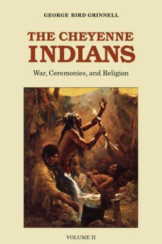 The Cheyenne Indians, Volume 2: War, Ceremonies, and Religion: 002