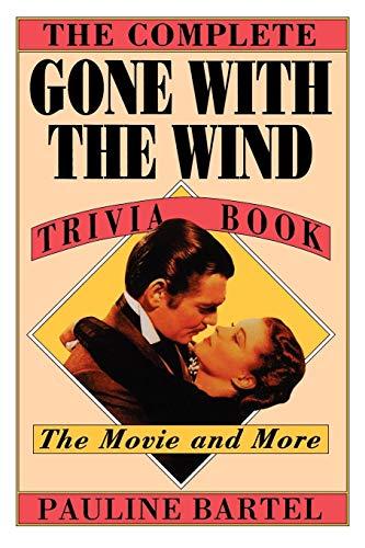 The Complete Gone with the Wind Trivia Book: The Movie and More