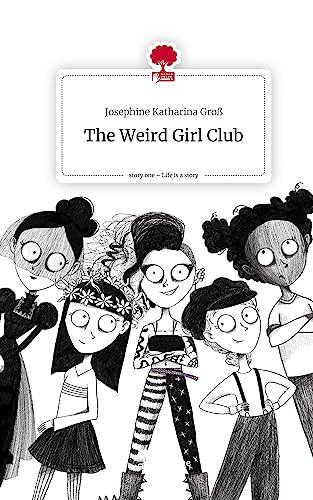 The Weird Girl Club. Life is a Story - story.one