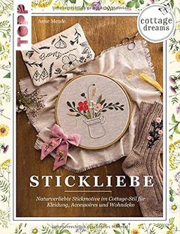 Cottage Dreams - Stickliebe: Naturverliebte Stickmotive im Cottage-Stil