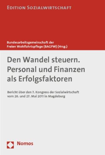 Den Wandel steuern. Personal und Finanzen als Erfolgsfaktoren: Bericht über den 7. Kongress der Sozialwirtschaft vom 26. und 27. Mai 2011 in Magdeburg