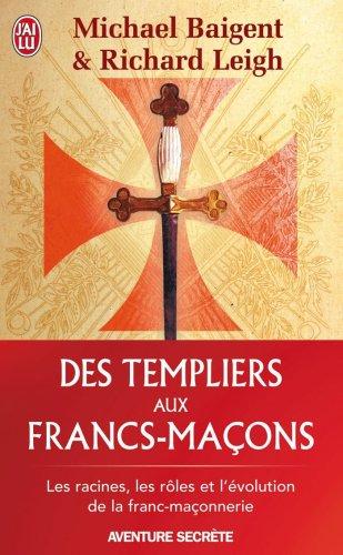 Des templiers aux francs-maçons : les racines, les rôles et l'évolution de la franc-maçonnerie