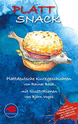 PlattSnack: Plattdeutsche Kurzgeschichten von Rainer Bösel mit Illustrationen von Björn Voges