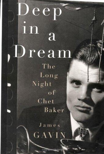 Deep in a Dream: The Long Night of Chet Baker