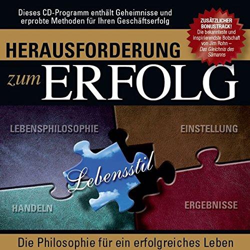 Herausforderung zum Erfolg: Die Philosophie für ein erfolgreiches Leben