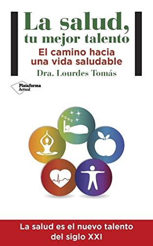 La salud, tu mejor talento: El camino hacia una vida saludable (MONOGRAFÍAS Y ENSAYOS, Band 1)