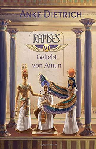 Ramses - Geliebt von Amun -: Sechster Teil des Romans aus dem alten Ägypten über Ramses II.